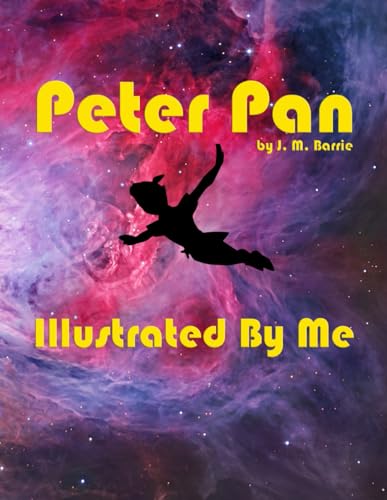 Peter Pan: "Illustrated By Me" Edition von Independently published